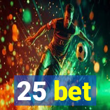 25 bet
